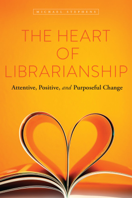 Michael Stephens - The Heart of Librarianship: Attentive, Positive, and Purposeful Change