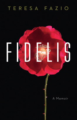 Teresa Fazio - Fidelis: A Memoir