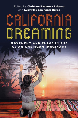 Christine Bacareza Balance - California Dreaming: Movement and Place in the Asian American Imaginary