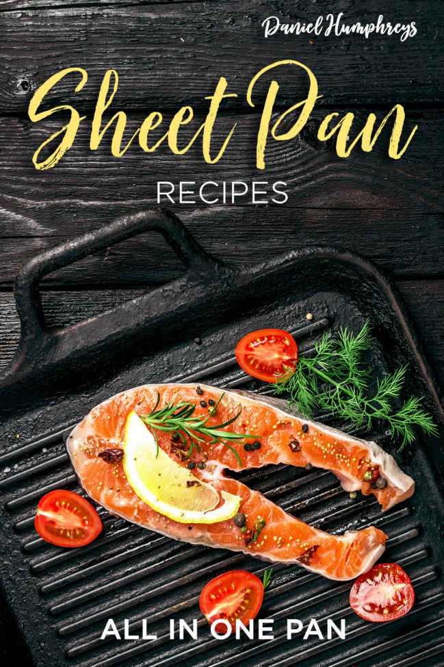 Sheet Pan Recipes All in One Pan BY Daniel Humphreys Copyright 2019 Daniel - photo 1