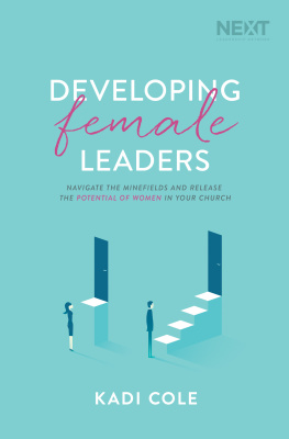 Kadi Cole - Developing Female Leaders: Navigate the Minefields and Release the Potential of Women in Your Church