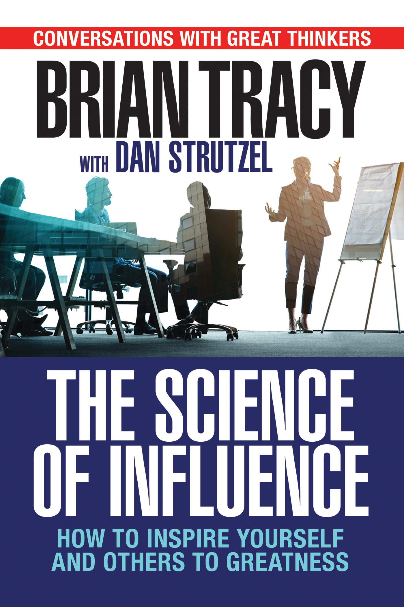 The Science of Influence How to Inspire Yourself and Others to Greatness - image 1