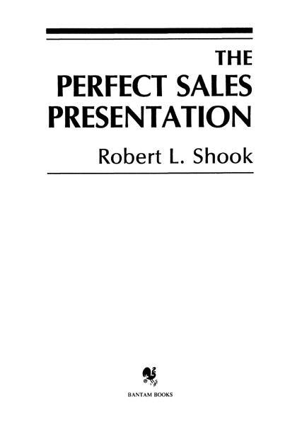 THE PERFECT SALES PRESENTATION A Bantam Book Bantam hardcover edition - photo 2