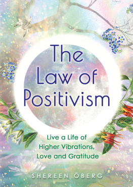 Shereen Öberg - The Law of Positivism: Live a Life of Higher Vibrations, Love and Gratitude