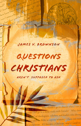 James V. Brownson Questions Christians Arent Supposed to Ask