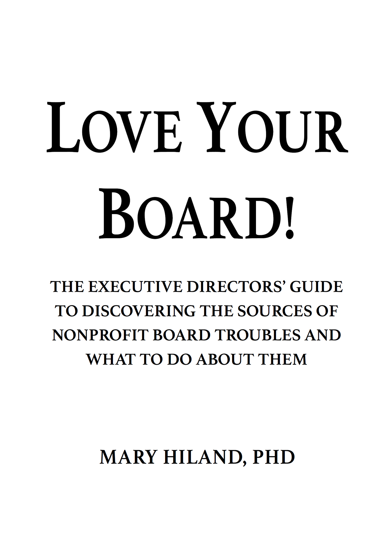 Love Your Board The Executive Directors Guide to Discovering the Sources of - photo 3