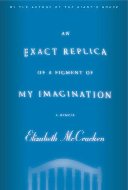 Elizabeth McCracken - An Exact Replica of a Figment of My Imagination