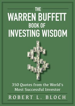 Robert L. Bloch Warren Buffett Book of Investing Wisdom: 350 Quotes from the Worlds Most Successful Investor