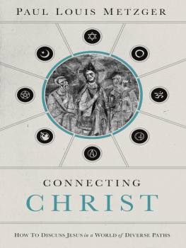 Paul Louis Metzger Connecting Christ: How to Discuss Jesus in a World of Diverse Paths