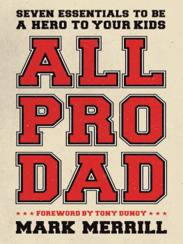 Mark Merrill - All Pro Dad: Seven Essentials to Be a Hero to Your Kids