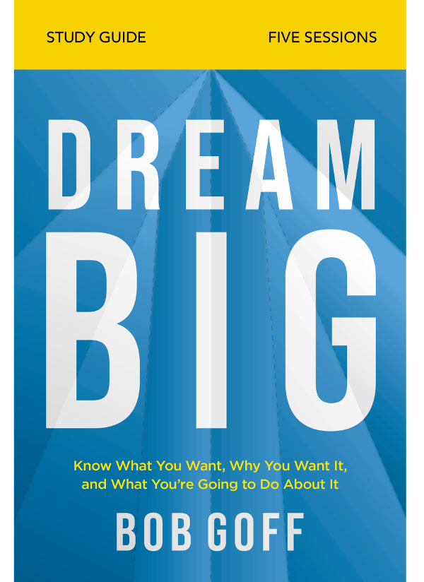 Dream Big Study Guide 2020 by Bob Goff All rights reserved No portion of this - photo 1