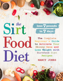 Nancy Jones - The Sirtfood Diet: The Complete Beginners Guide to Activate Your Skinny Gene and Lose Weight with Sirtfood Diet Recipes