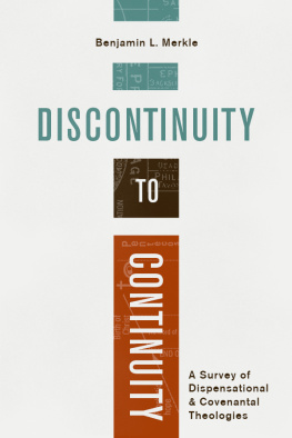 Benjamin L. Merkle - Discontinuity to Continuity: A Survey of Dispensational and Covenantal Theologies