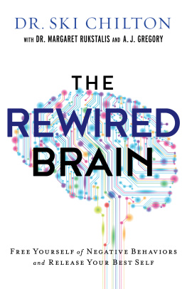 Dr. Ski Chilton - The ReWired Brain: Free Yourself of Negative Behaviors and Release Your Best Self