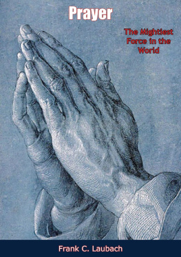 Frank C. Laubach Prayer: The Mightiest Force in the World