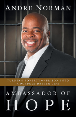 Andre Norman Ambassador of Hope: Turning Poverty and Prison into a Purpose-Driven Life