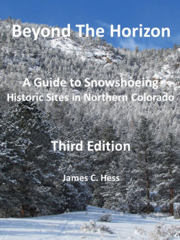 James Hess - Beyond The Horizon: A Guide To Snowshoeing Historic Sites in Northern Colorado