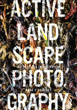 Anne C Godfrey - Active Landscape Photography: Methods for Investigation