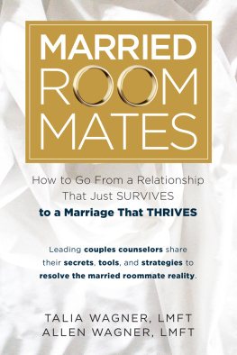 Talia Wagner - Married Roommates: How to Go From a Relationship That Just Survives to a Marriage That Thrives