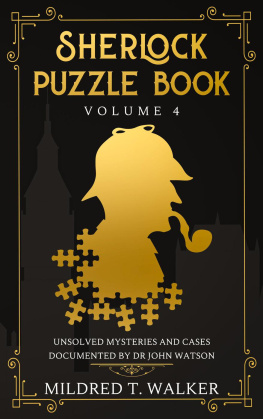 Mildred T. Walker - Sherlock Puzzle Book (Volume 4)--Unsolved Mysteries and Cases Documented by Dr John Watson: Sherlock Puzzle Book, #4