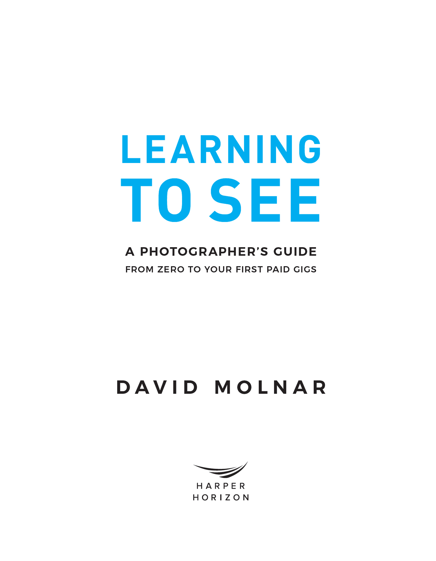 Learning to See Copyright 2022 by David Molnar All rights reserved No portion - photo 2