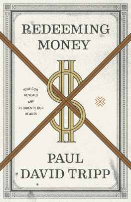 Paul David Tripp - Redeeming Money: How God Reveals and Reorients Our Hearts