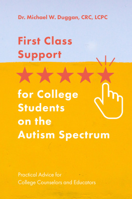 Michael W. Duggan - First Class Support for College Students on the Autism Spectrum: Practical Advice for College Counselors and Educators