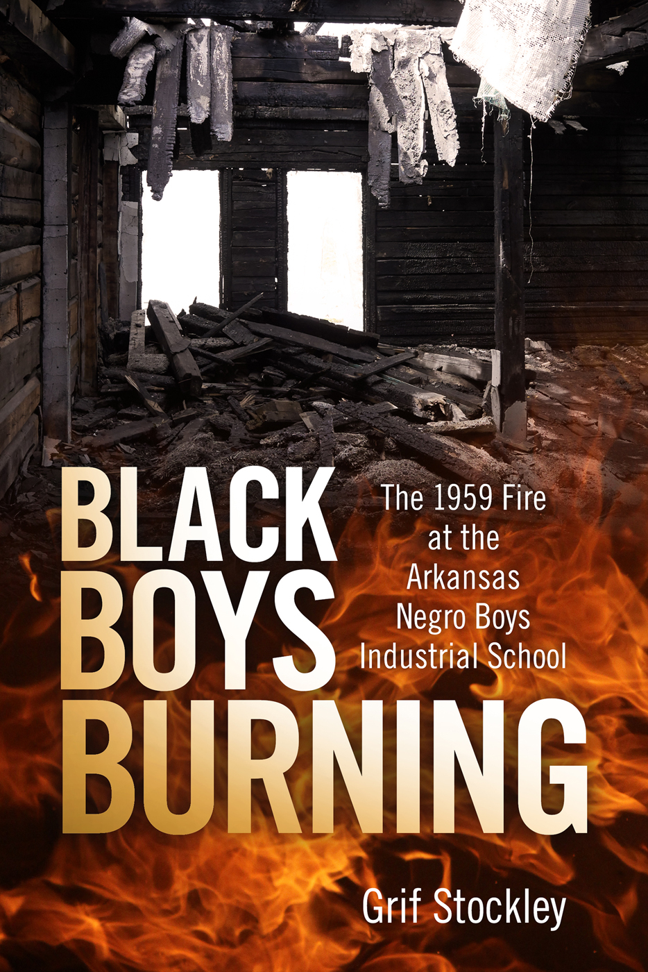 Black Boys Burning BLACK BOYS BURNING The 1959 Fire at the Arkansas Negro - photo 1