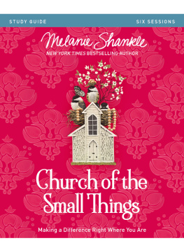 Melanie Shankle - Church of the Small Things Bible Study Guide: Making a Difference Right Where You Are