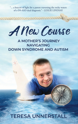 Teresa Unnerstall - A New Course: A Mothers Journey Navigating Down Syndrome and Autism