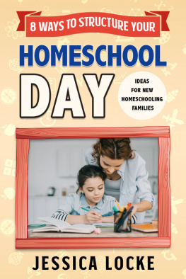 Jessica Locke - 8 Ways to Structure Your Homeschool Day: Ideas for New Homeschooling Families