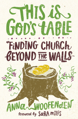 Anna Woofenden - This Is Gods Table: Finding Church Beyond the Walls