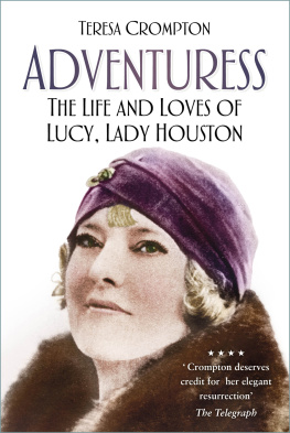 Teresa Crompton Adventuress: The Life and Loves of Lucy, Lady Houston