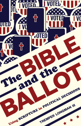 Tremper Longman - The Bible and the Ballot: Using Scripture in Political Decisions