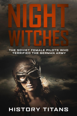 History Titans NIGHT WITCHES: The Soviet Female Pilots Who Terrified The German Army