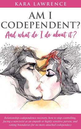 Kara Lawrence - Am I Codependent? and What Do I Do About it?--Relationship Codependence Recovery, How to Stop Controlling, Facing a Narcissist as an Empath or Highly Sensitive Person, and Setting Boundaries