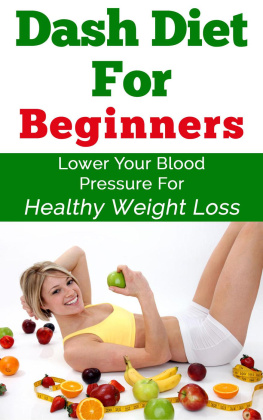 Keith Alexander - Dash Diet For Beginners--Lower Your Blood Pressure For Healthy Weight Loss