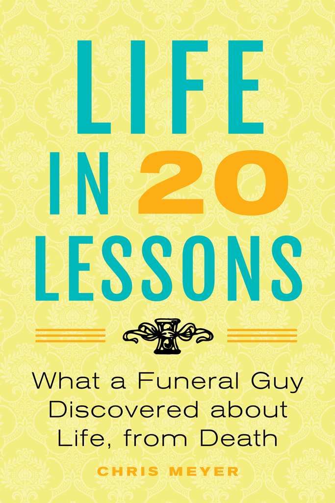 Life in 20 Lessons 2020 Chris Meyer All rights reserved Published in the - photo 1