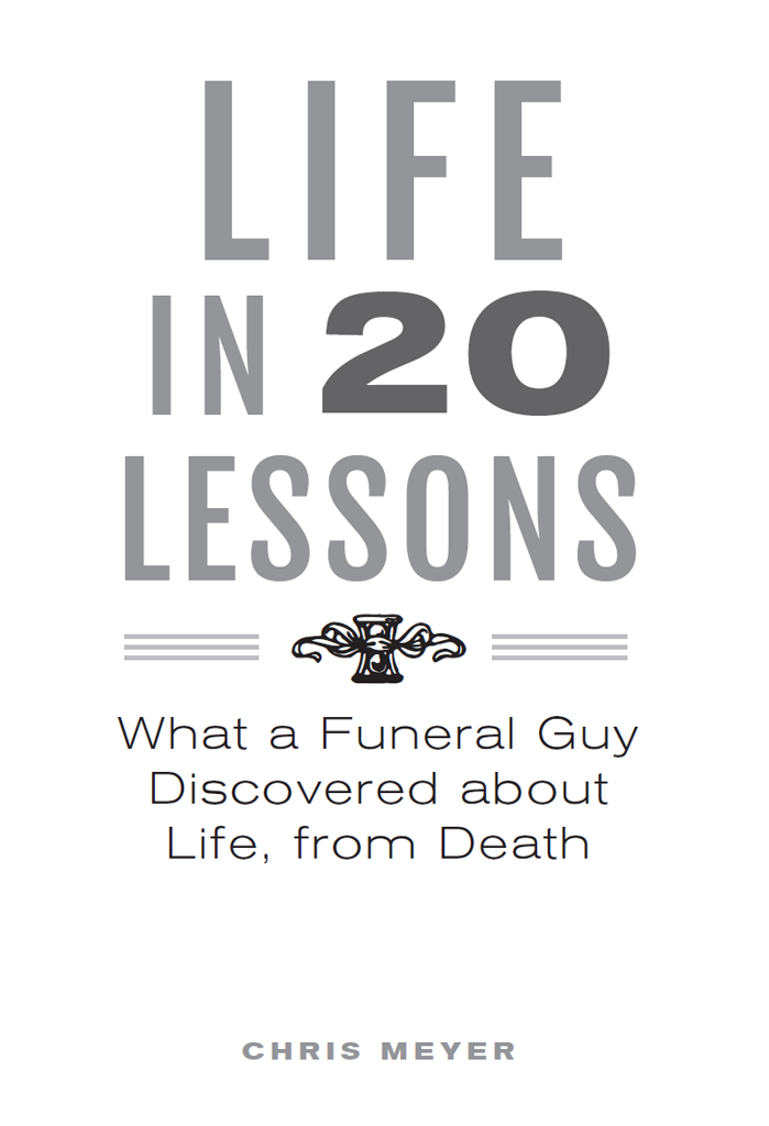 Life in 20 Lessons 2020 Chris Meyer All rights reserved Published in the - photo 2