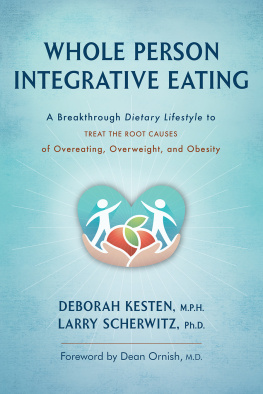 Deborah Kesten M.P.H - Whole Person Integrative Eating: : A Breakthrough Dietary Lifestyle to Treat the Root Causes of Overeating, Overweight, and Obesity