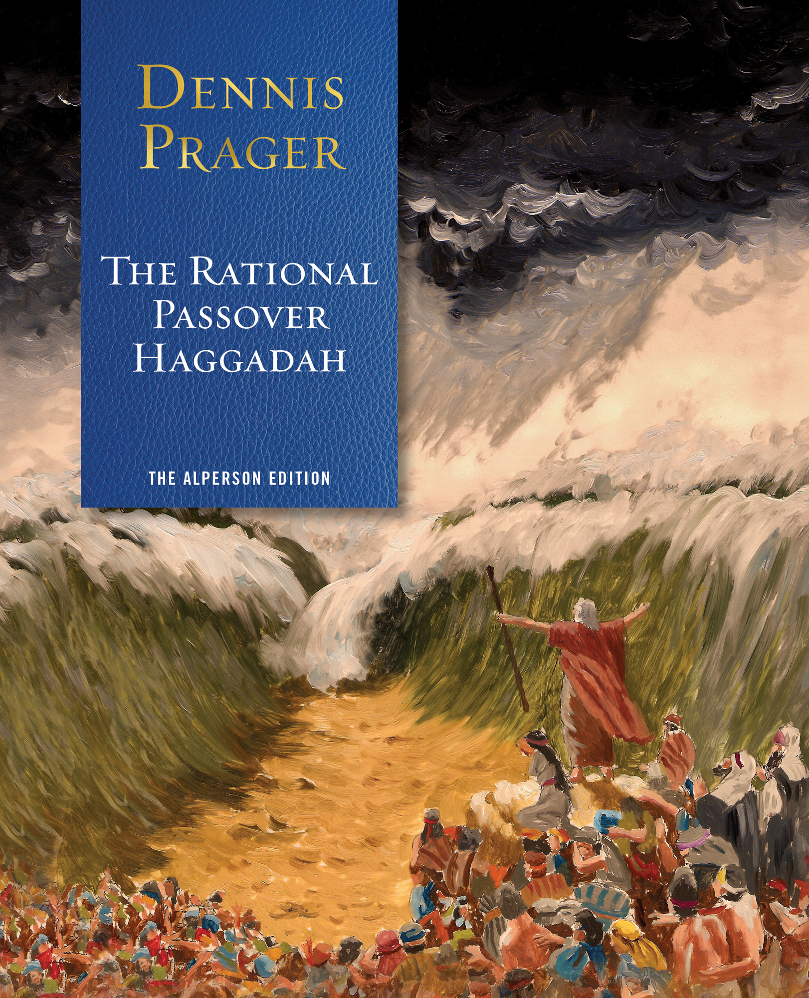 Dennis Prager The Rational Passover Haggadah The Alperson Edition Copyright - photo 1