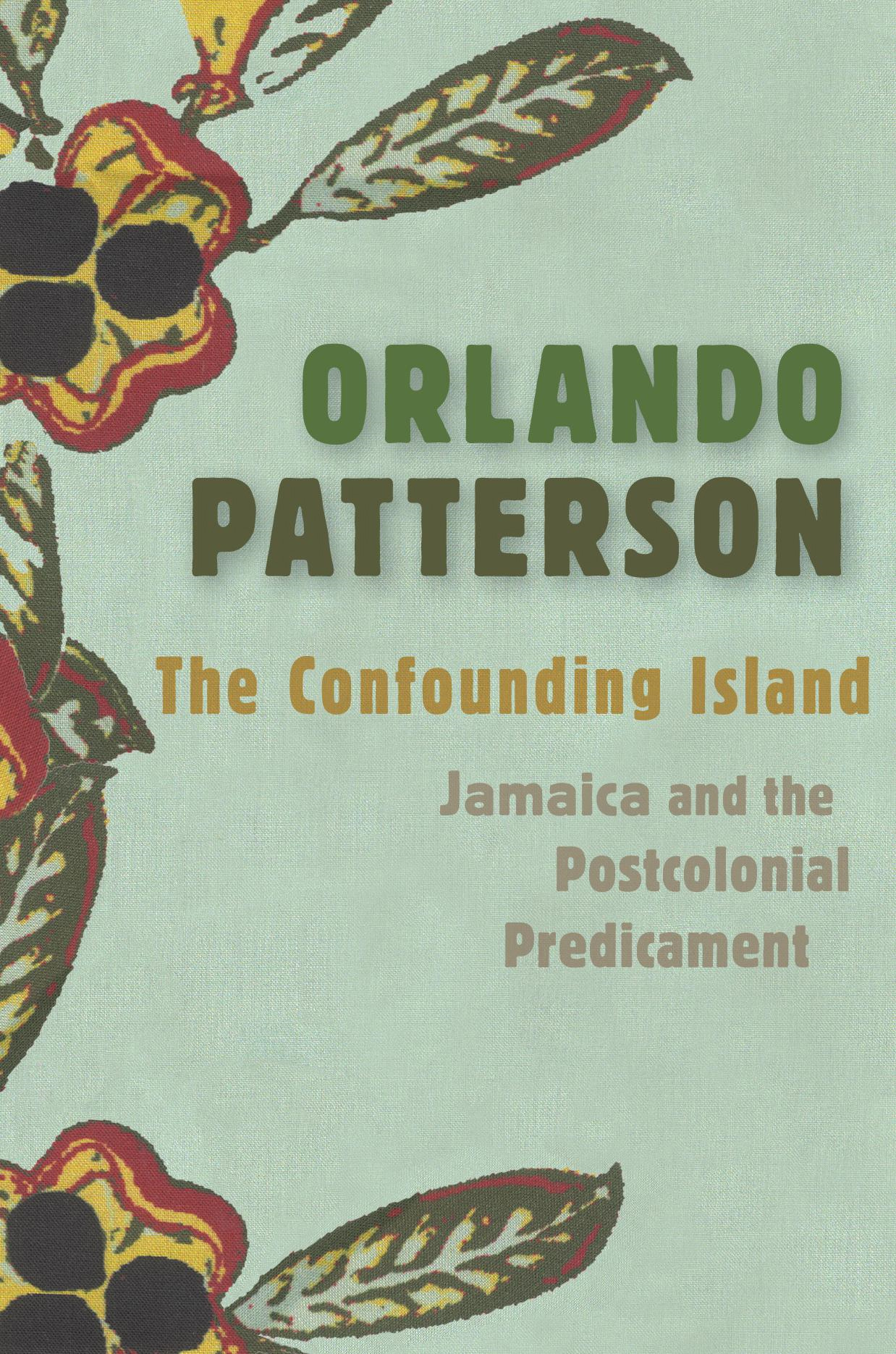 The Confounding Island Jamaica and the Postcolonial Predicament Orlando - photo 1