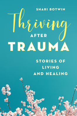 Shari Botwin Thriving After Trauma: Stories of Living and Healing