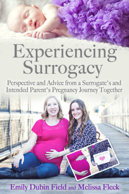 Emily Dubin Field - Experiencing Surrogacy: Perspective and Advice from a Surrogates and Intended Parents Pregnancy Journey Together