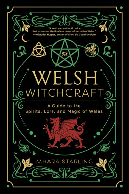 Mhara Starling - Welsh Witchcraft: A Guide to the Spirits, Lore, and Magic of Wales