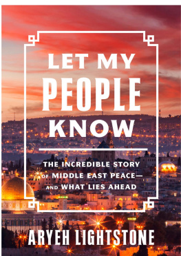 Aryeh Lightstone - Let My People Know: The Incredible Story of Middle East Peace—and What Lies Ahead
