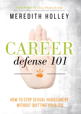 Meredith Holley - Career Defense 101: How to Stop Sexual Harassment Without Quitting Your Job