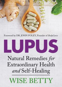 Wise Betty Lupus: Natural Remedies for Extraordinary Health and Self-Healing