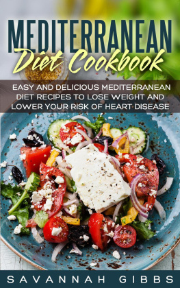 Savannah Gibbs - Mediterranean Diet Cookbook: Easy and Delicious Mediterranean Diet Recipes to Lose Weight and Lower Your Risk of Heart Disease