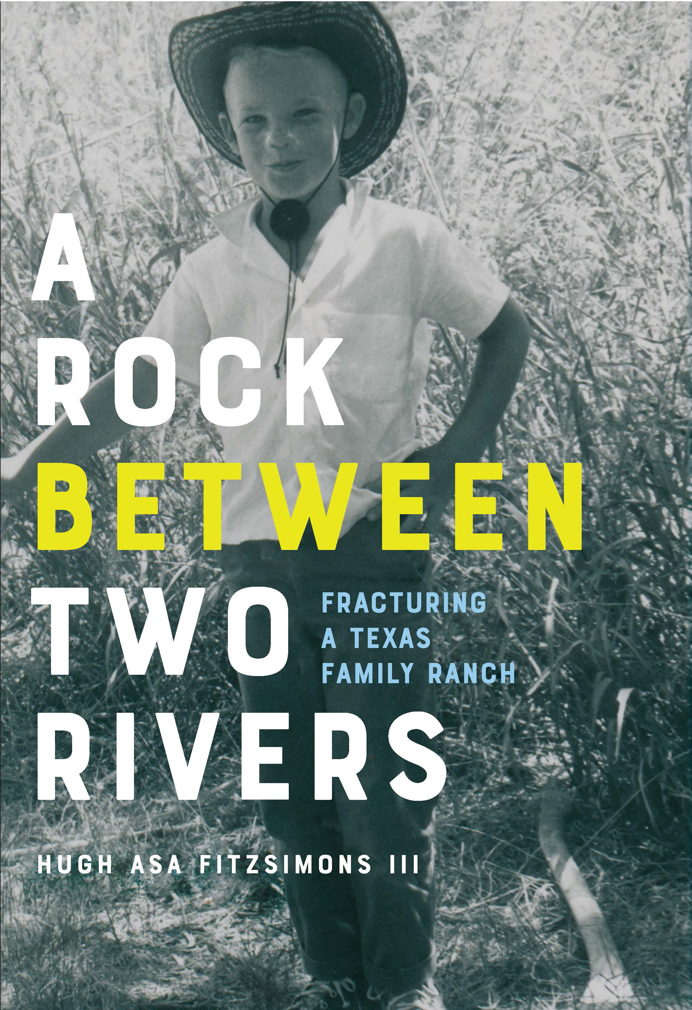 A Rock between Two Rivers Fracturing a Texas Family Ranch HUGH ASA FITZSIMONS - photo 1